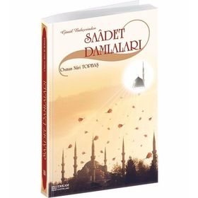 GÖNÜL BAHÇESİNDEN SAADET DAMLALARI - OSMAN NURI TOPBAŞ
