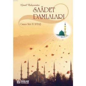 GÖNÜL BAHÇESİNDEN SAADET DAMLALARI - OSMAN NURI TOPBAŞ