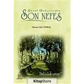 Gönül Bahçesinden Son Nefes - Osman Nuri Topbaş
