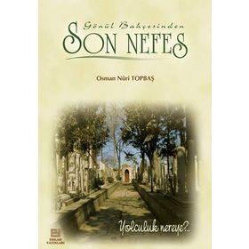 Gönül Bahçesinden Son Nefes - Osman Nuri Topbaş
