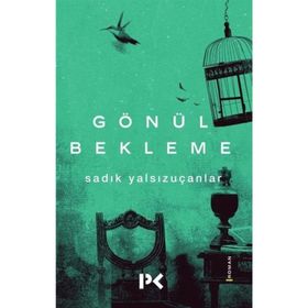 Gönül Bekleme - Sadık Yalsızuçanlar