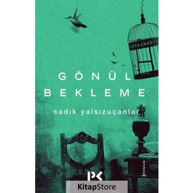 Gönül Bekleme - Sadık Yalsızuçanlar