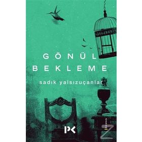 Gönül Bekleme - Sadık Yalsızuçanlar