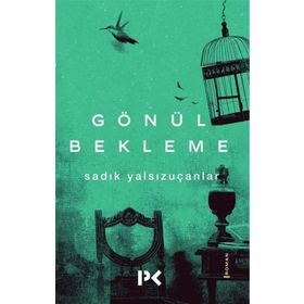Gönül Bekleme - Sadık Yalsızuçanlar