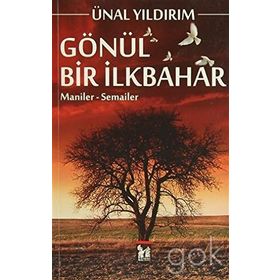 GÖNÜL BIR İLKBAHAR MANILER - SEMAILER - ÜNAL YILDIRIM