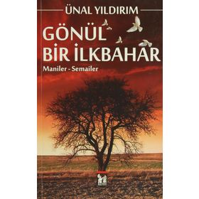 GÖNÜL BIR İLKBAHAR MANILER - SEMAILER - ÜNAL YILDIRIM