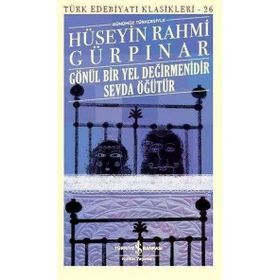 Gönül Bir Yel Değirmenidir - Hüseyin Rahmi Gürpınar