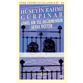 Gönül Bir Yel Değirmenidir - Hüseyin Rahmi Gürpınar