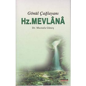 GÖNÜL ÇAĞLAYANI HZ. MEVLANA - MUSTAFA GÜNEŞ