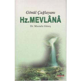 GÖNÜL ÇAĞLAYANI HZ. MEVLANA - MUSTAFA GÜNEŞ