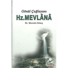GÖNÜL ÇAĞLAYANI HZ. MEVLANA - MUSTAFA GÜNEŞ