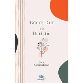 Gönül Dili ve İletişim - Prof. Dr. Şemsettin Dursun