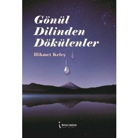 Gönül Dilinden Dökülenler - Hikmet Keleş