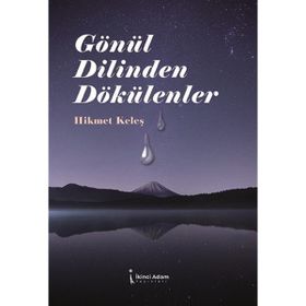 Gönül Dilinden Dökülenler - Hikmet Keleş