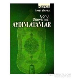 GÖNÜL DÜNYAMIZI AYDINLATANLAR - İSMET BINARK