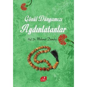 GÖNÜL DÜNYAMIZI AYDINLATANLAR - MEHMET DEMIRCI (ISBN:9786058595309)