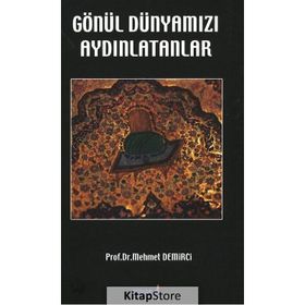 GÖNÜL DÜNYAMIZI AYDINLATANLAR - MEHMET DEMIRCI (ISBN:9786058595309)