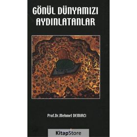 GÖNÜL DÜNYAMIZI AYDINLATANLAR - MEHMET DEMIRCI (ISBN:9786058595309)