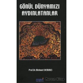 GÖNÜL DÜNYAMIZI AYDINLATANLAR - MEHMET DEMIRCI (ISBN:9786058595309)
