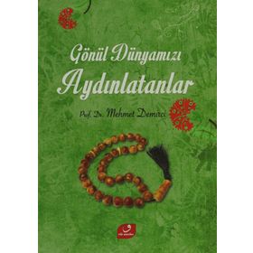 GÖNÜL DÜNYAMIZI AYDINLATANLAR - MEHMET DEMIRCI