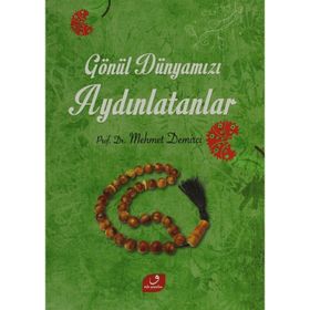 GÖNÜL DÜNYAMIZI AYDINLATANLAR - MEHMET DEMIRCI