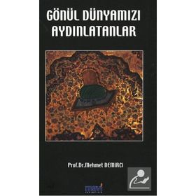 GÖNÜL DÜNYAMIZI AYDINLATANLAR - MEHMET DEMIRCI