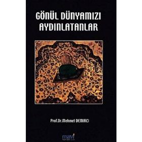 GÖNÜL DÜNYAMIZI AYDINLATANLAR - MEHMET DEMIRCI