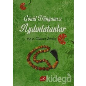 GÖNÜL DÜNYAMIZI AYDINLATANLAR - MEHMET DEMIRCI