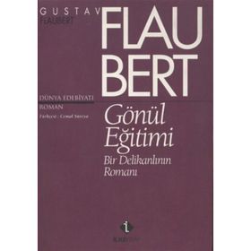 GÖNÜL EĞİTİMİ BIR DELİKANLININ ROMANI - GUSTAVE FLAUBERT