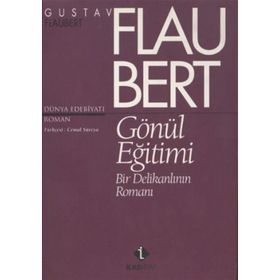 GÖNÜL EĞİTİMİ BIR DELİKANLININ ROMANI - GUSTAVE FLAUBERT