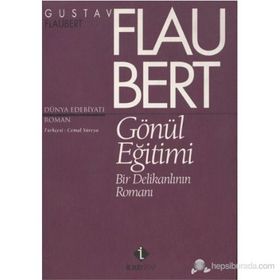 GÖNÜL EĞİTİMİ BIR DELİKANLININ ROMANI - GUSTAVE FLAUBERT