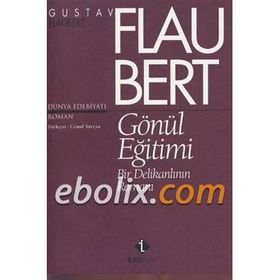 GÖNÜL EĞİTİMİ BIR DELİKANLININ ROMANI - GUSTAVE FLAUBERT