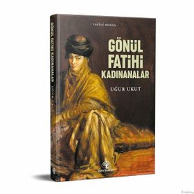 Gönül Fatihleri Kadınanalar Uğur Ukut Mavi Nefes Yayınları