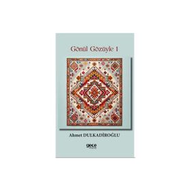 Gönül Gözüyle 1 - Ahmet Dulkadiroğlu