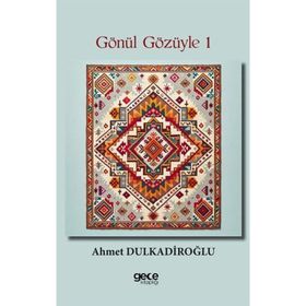Gönül Gözüyle 1 - Ahmet Dulkadiroğlu
