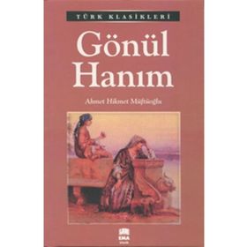 GÖNÜL HANIM - AHMET HIKMET MÜFTÜOĞLU (ISBN:9789752678170)