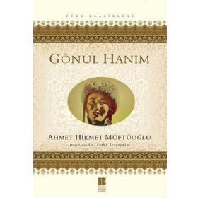 GÖNÜL HANIM - AHMET HIKMET MÜFTÜOĞLU
