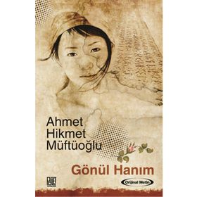 GÖNÜL HANIM - AHMET HIKMET MÜFTÜOĞLU