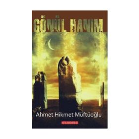 GÖNÜL HANIM - AHMET HIKMET MÜFTÜOĞLU