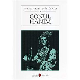 GÖNÜL HANIM - AHMET HIKMET MÜFTÜOĞLU