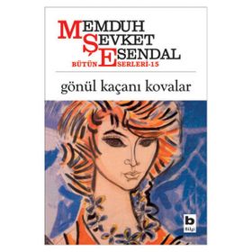 GÖNÜL KAÇANI KOVALAR - MEMDUH ŞEVKET ESENDAL
