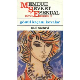 GÖNÜL KAÇANI KOVALAR - MEMDUH ŞEVKET ESENDAL