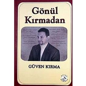 Gönül Kırmadan - Güven Kırma