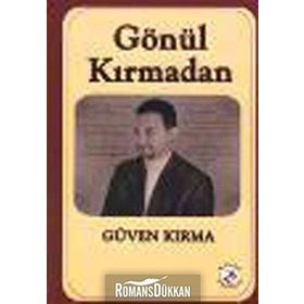 Gönül Kırmadan - Güven Kırma