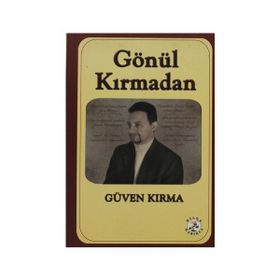 Gönül Kırmadan - Güven Kırma