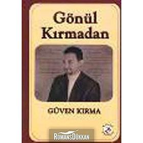 Gönül Kırmadan - Güven Kırma