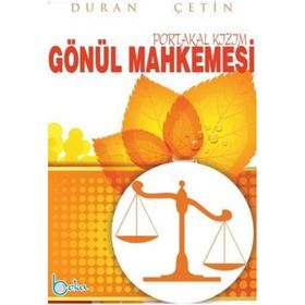 Gönül Mahkemesi Portakal Kızım - Duran Çetin