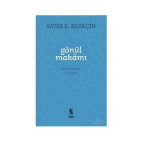 Gönül Makamı - Savaş Şafak Barkçin
