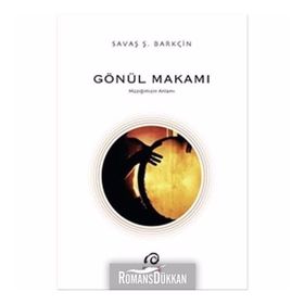 Gönül Makamı - Savaş Şafak Barkçin