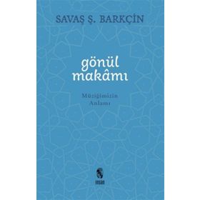 Gönül Makamı - Savaş Şafak Barkçin